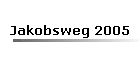 Jakobsweg 2005